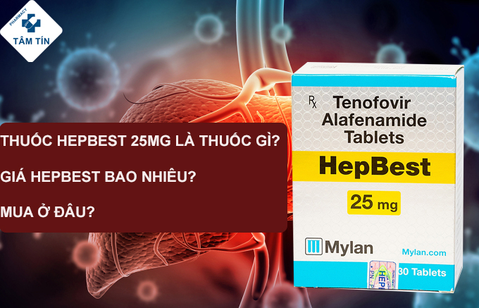 Hepbest 25mg là thuốc gì? Hepbest giá bao nhiêu? Hepbest bán ở đâu?