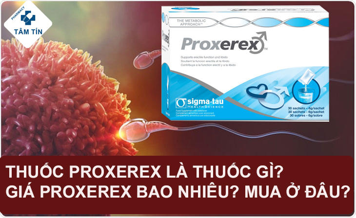 Thuốc Proxerex là thuốc gì? Giá Proxerex bao nhiêu? Mua ở đâu?