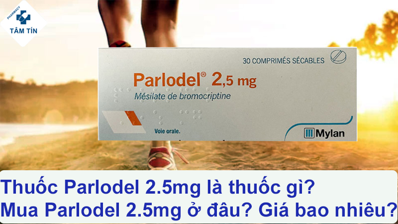 Thuốc Parlodel 2.5mg là thuốc gì? Mua thuốc Parlodel 2.5mg ở đâu? Giá bao nhiêu?