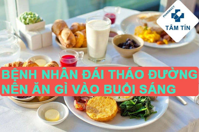 Bệnh nhân đái tháo đường: Nên ăn gì vào bữa sáng?