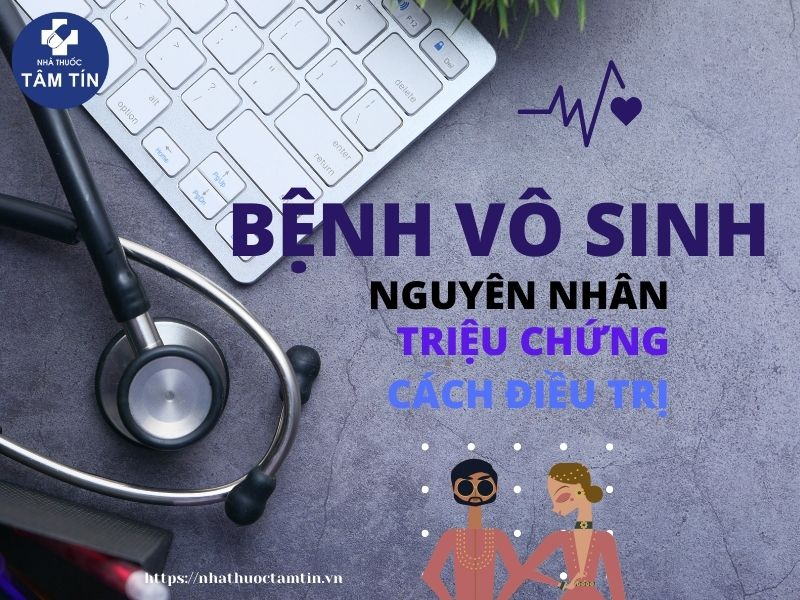 Những điều cần biết về bệnh vô sinh